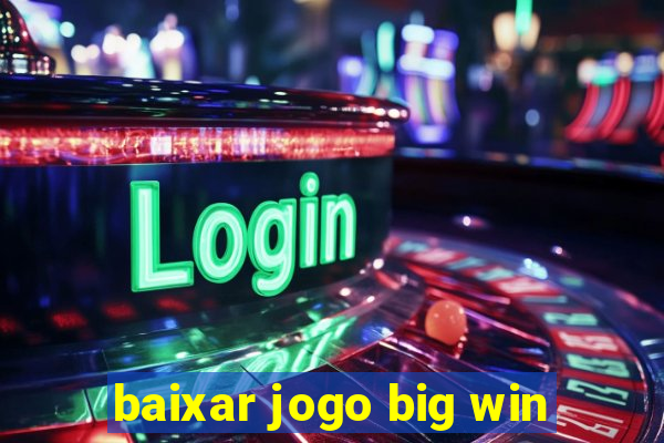 baixar jogo big win